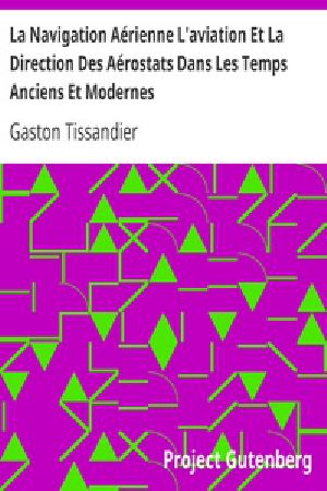 [Gutenberg 28397] • La Navigation Aérienne L'aviation Et La Direction Des Aérostats Dans Les Temps Anciens Et Modernes